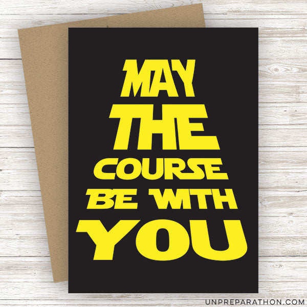 MAY THE COURSE BE WITH YOU